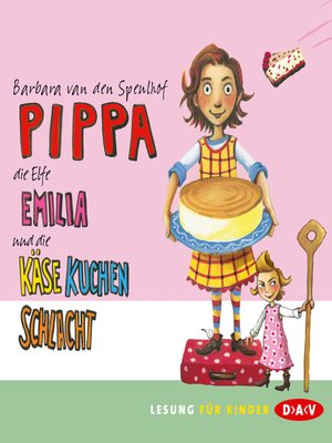 cover image of Pippa, die Elfe Emilia und die Käsekuchenschlacht